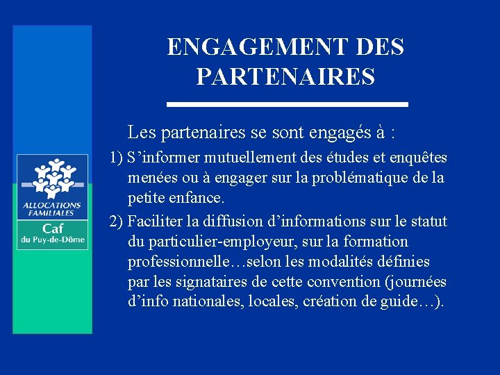 ENGAGEMENT DES PARTENAIRES Les partenaires se sont engagés à : 1) S’informer mutuellement des