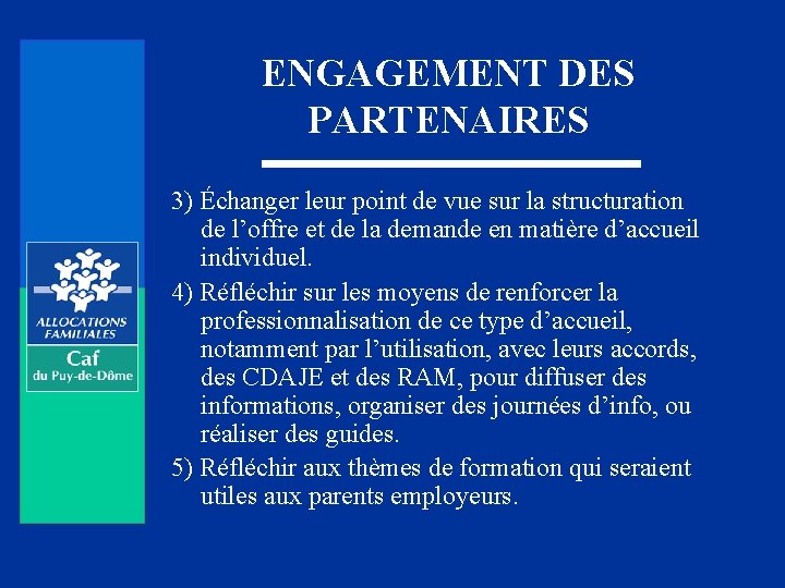 ENGAGEMENT DES PARTENAIRES 3) Échanger leur point de vue sur la structuration de l’offre