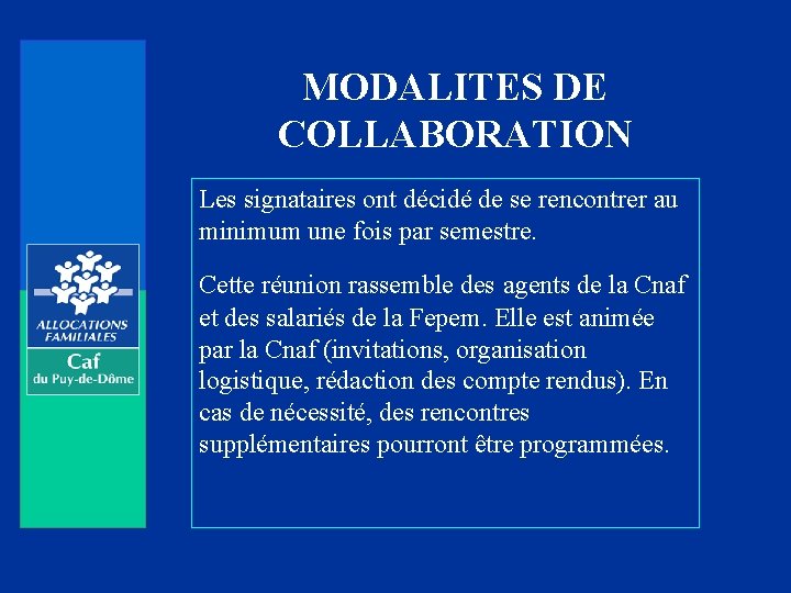 MODALITES DE COLLABORATION Les signataires ont décidé de se rencontrer au minimum une fois