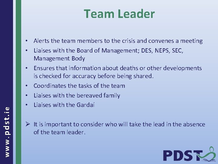 www. pdst. ie Team Leader • Alerts the team members to the crisis and
