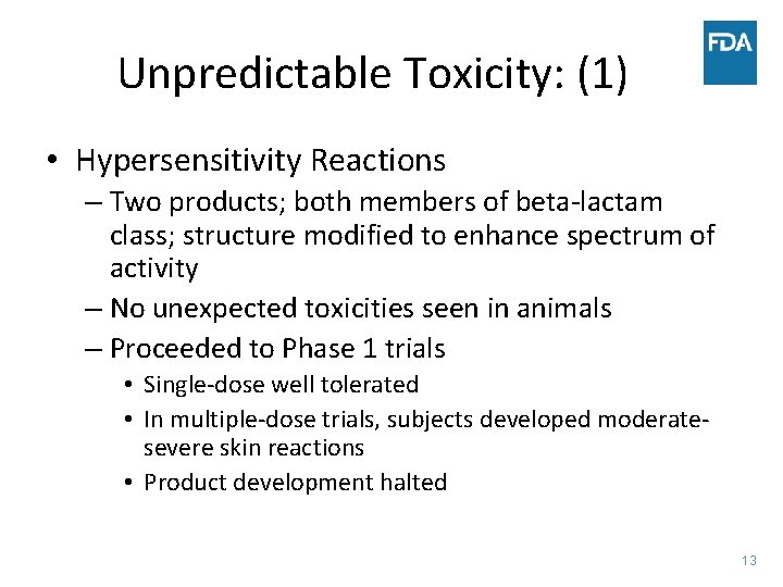 Unpredictable Toxicity: (1) • Hypersensitivity Reactions – Two products; both members of beta-lactam class;