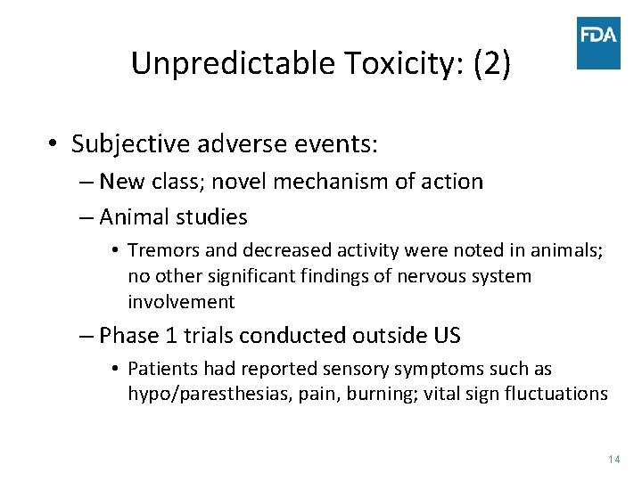 Unpredictable Toxicity: (2) • Subjective adverse events: – New class; novel mechanism of action