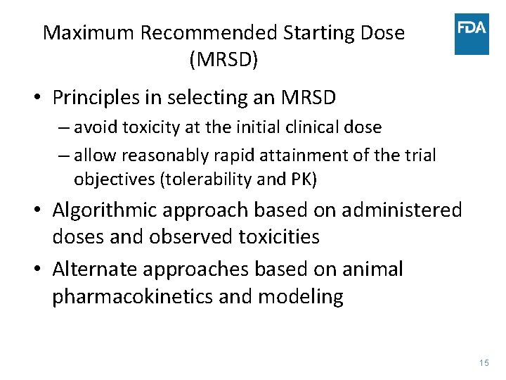 Maximum Recommended Starting Dose (MRSD) • Principles in selecting an MRSD – avoid toxicity