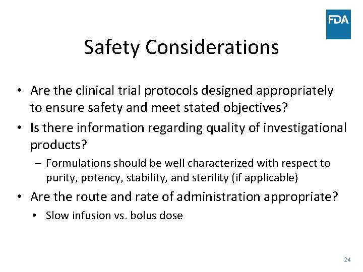 Safety Considerations • Are the clinical trial protocols designed appropriately to ensure safety and