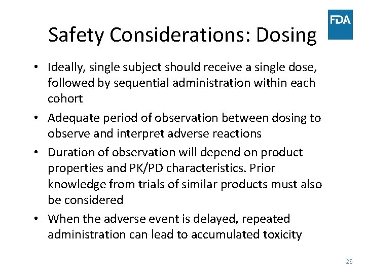 Safety Considerations: Dosing • Ideally, single subject should receive a single dose, followed by