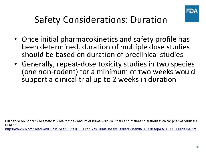 Safety Considerations: Duration • Once initial pharmacokinetics and safety profile has been determined, duration