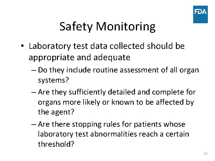 Safety Monitoring • Laboratory test data collected should be appropriate and adequate – Do