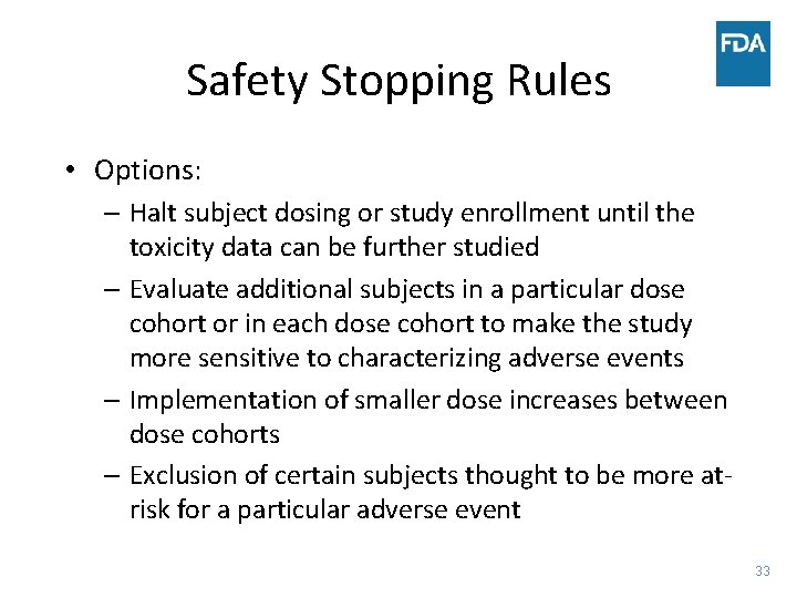 Safety Stopping Rules • Options: – Halt subject dosing or study enrollment until the