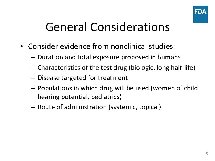 General Considerations • Consider evidence from nonclinical studies: Duration and total exposure proposed in