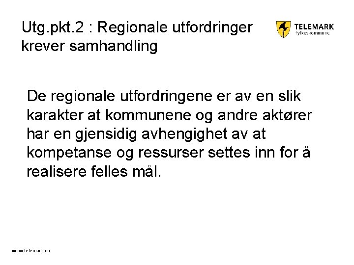 Utg. pkt. 2 : Regionale utfordringer krever samhandling De regionale utfordringene er av en