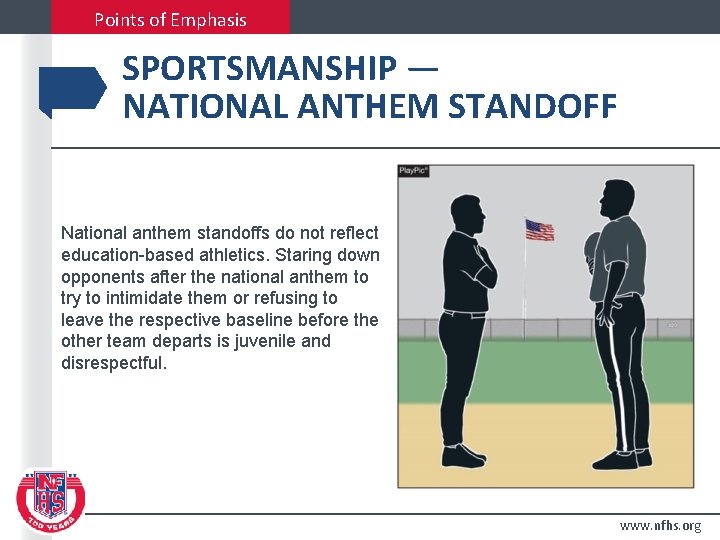 Points of Emphasis SPORTSMANSHIP — NATIONAL ANTHEM STANDOFF National anthem standoffs do not reflect