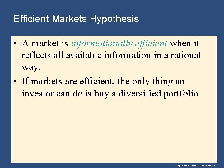 Efficient Markets Hypothesis • A market is informationally efficient when it reflects all available