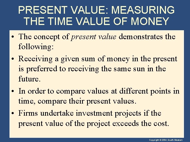 PRESENT VALUE: MEASURING THE TIME VALUE OF MONEY • The concept of present value