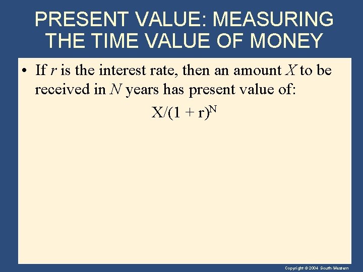 PRESENT VALUE: MEASURING THE TIME VALUE OF MONEY • If r is the interest