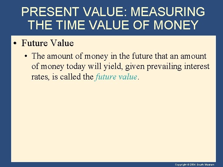 PRESENT VALUE: MEASURING THE TIME VALUE OF MONEY • Future Value • The amount