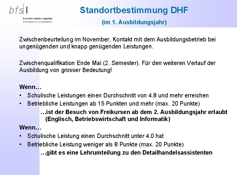 Standortbestimmung DHF (im 1. Ausbildungsjahr) Zwischenbeurteilung im November, Kontakt mit dem Ausbildungsbetrieb bei ungenügenden