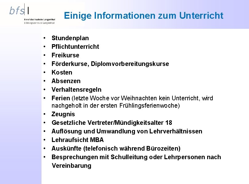 Einige Informationen zum Unterricht • • • • Stundenplan Pflichtunterricht Freikurse Förderkurse, Diplomvorbereitungskurse Kosten