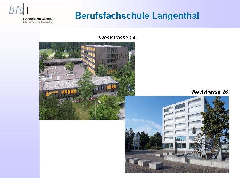 Berufsfachschule Langenthal Weststrasse 24 Weststrasse 26 