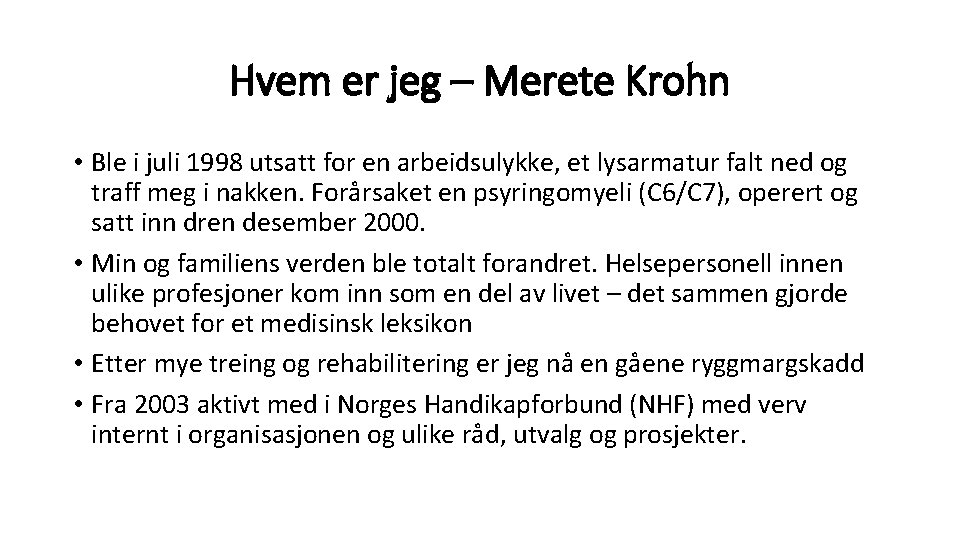 Hvem er jeg – Merete Krohn • Ble i juli 1998 utsatt for en