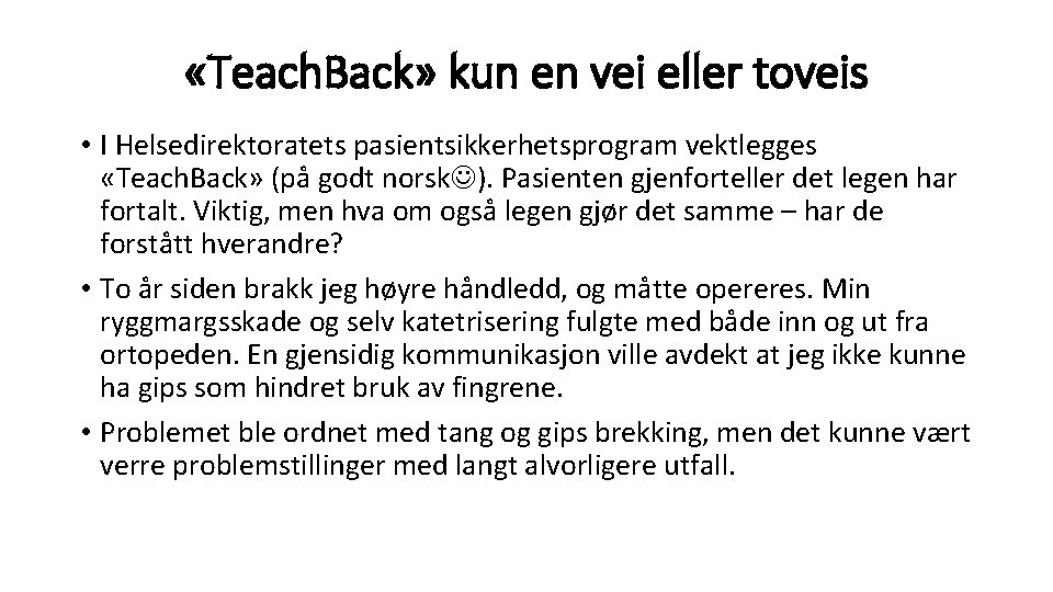 «Teach. Back» kun en vei eller toveis • I Helsedirektoratets pasientsikkerhetsprogram vektlegges «Teach.