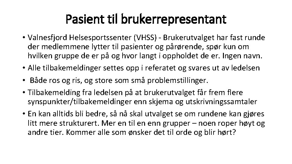 Pasient til brukerrepresentant • Valnesfjord Helsesportssenter (VHSS) - Brukerutvalget har fast runde der medlemmene