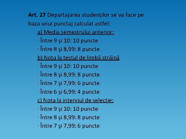 Art. 27 Departajarea studenților se va face pe baza unui punctaj calculat astfel: a)