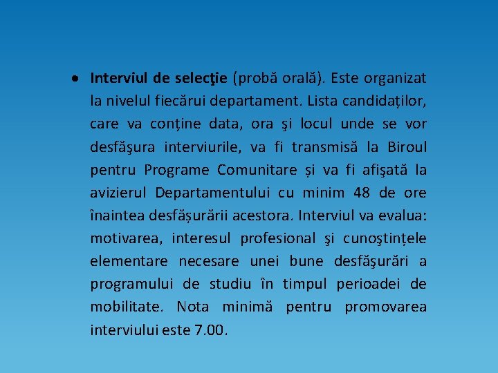  Interviul de selecţie (probă orală). Este organizat la nivelul fiecărui departament. Lista candidaților,