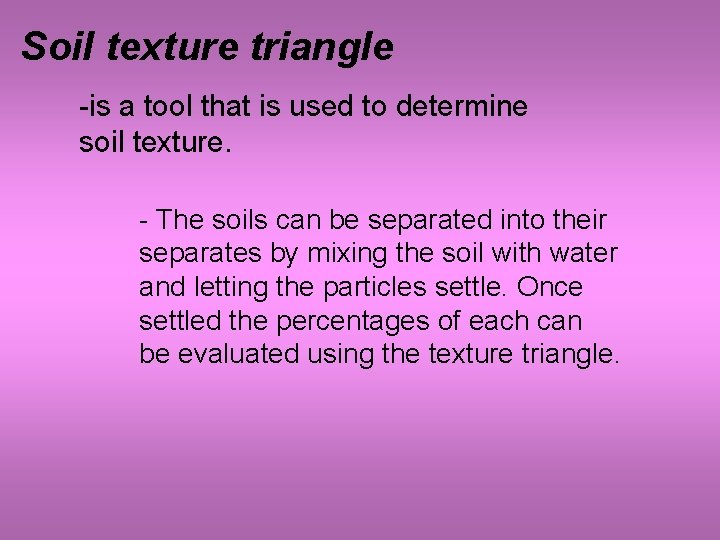 Soil texture triangle -is a tool that is used to determine soil texture. -