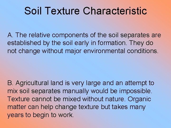 Soil Texture Characteristic A. The relative components of the soil separates are established by