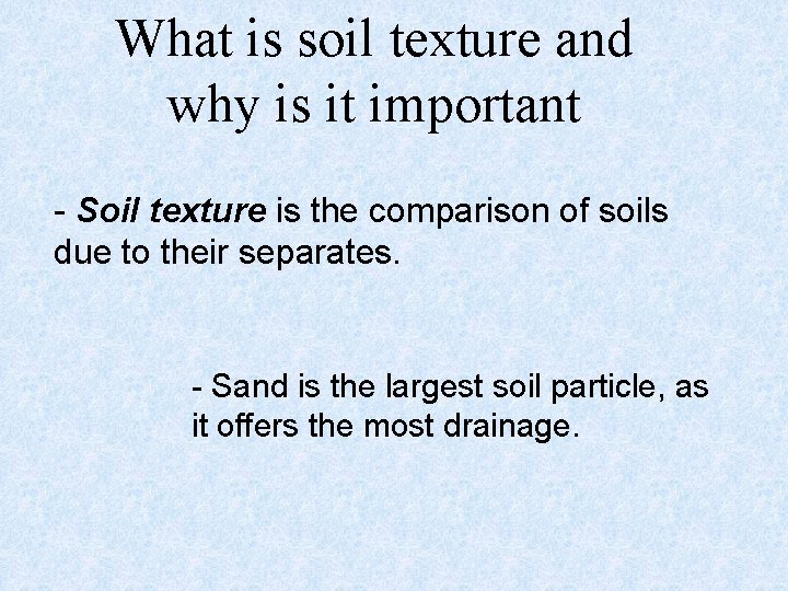 What is soil texture and why is it important - Soil texture is the