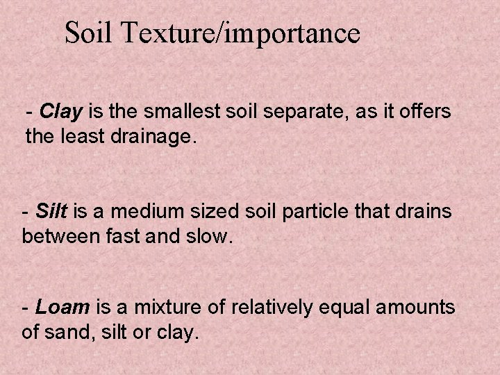 Soil Texture/importance - Clay is the smallest soil separate, as it offers the least