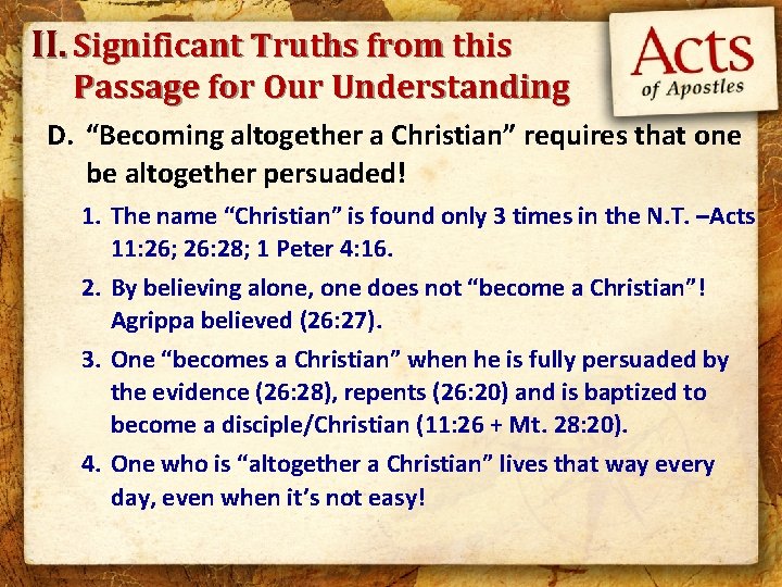 II. Significant Truths from this Passage for Our Understanding D. “Becoming altogether a Christian”