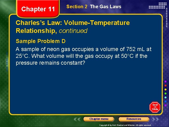 Chapter 11 Section 2 The Gas Laws Charles’s Law: Volume-Temperature Relationship, continued Sample Problem