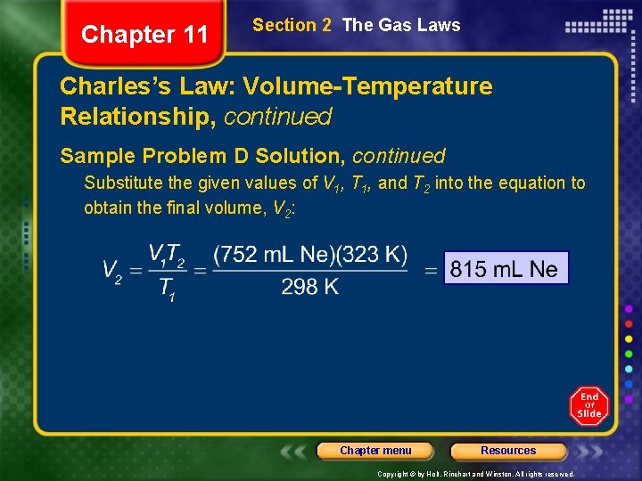 Chapter 11 Section 2 The Gas Laws Charles’s Law: Volume-Temperature Relationship, continued Sample Problem