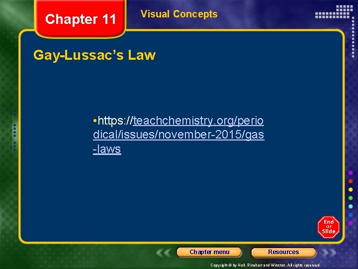 Chapter 11 Visual Concepts Gay-Lussac’s Law • https: //teachchemistry. org/perio dical/issues/november-2015/gas -laws Chapter menu