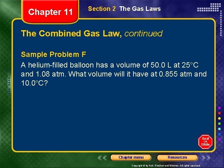 Chapter 11 Section 2 The Gas Laws The Combined Gas Law, continued Sample Problem