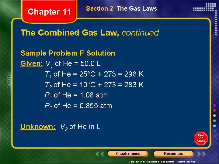 Chapter 11 Section 2 The Gas Laws The Combined Gas Law, continued Sample Problem
