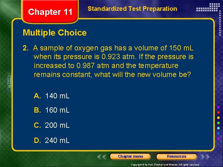 Chapter 11 Standardized Test Preparation Multiple Choice 2. A sample of oxygen gas has