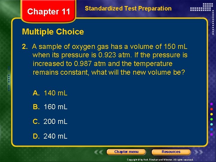 Chapter 11 Standardized Test Preparation Multiple Choice 2. A sample of oxygen gas has
