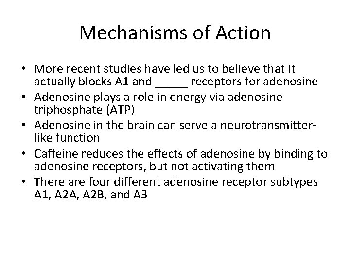 Mechanisms of Action • More recent studies have led us to believe that it