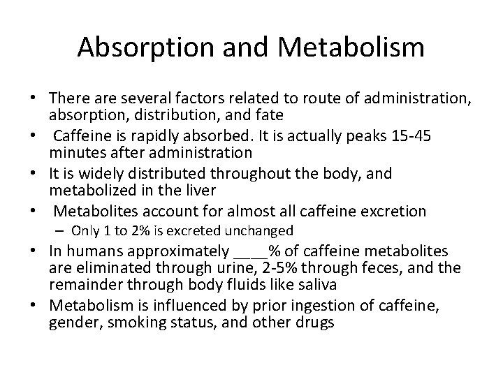 Absorption and Metabolism • There are several factors related to route of administration, absorption,