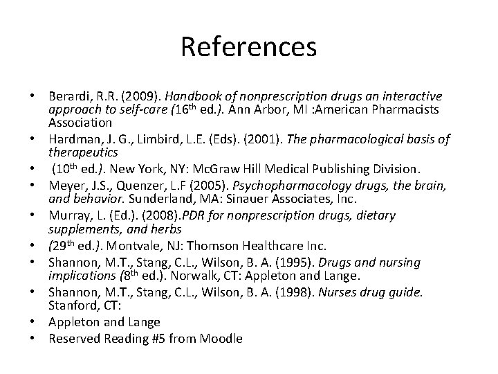 References • Berardi, R. R. (2009). Handbook of nonprescription drugs an interactive approach to