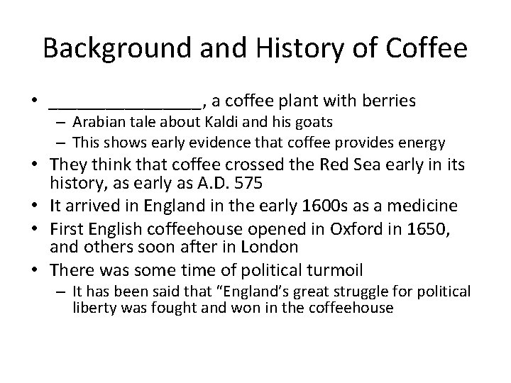 Background and History of Coffee • ________, a coffee plant with berries – Arabian