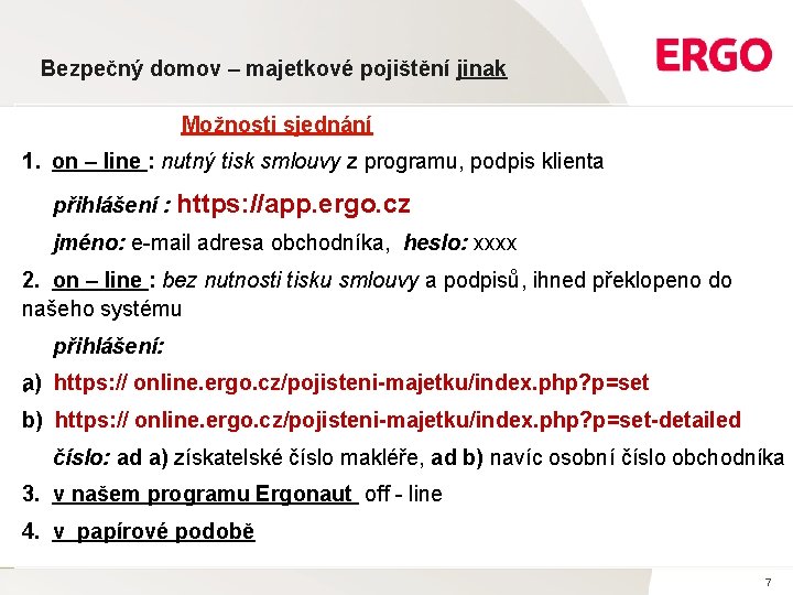 Bezpečný domov – majetkové pojištění jinak Možnosti sjednání 1. on – line : nutný