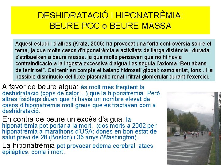 DESHIDRATACIÓ I HIPONATRÈMIA: BEURE POC o BEURE MASSA Aquest estudi I d’altres (Kratz, 2005)