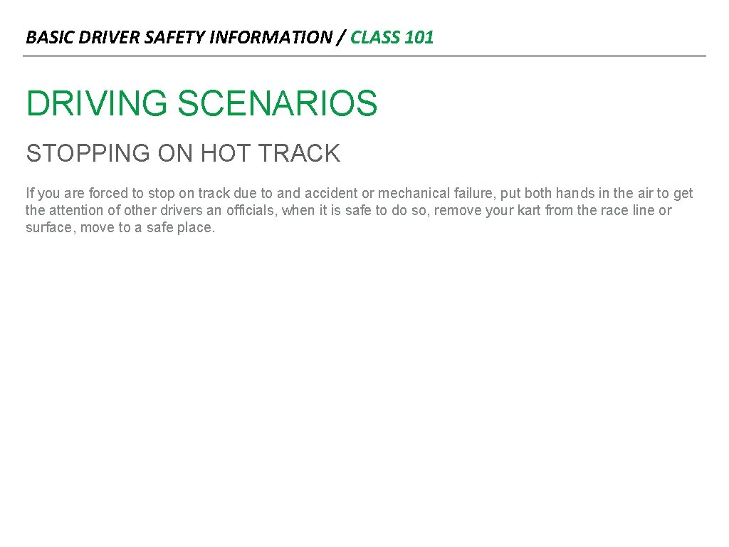 BASIC DRIVER SAFETY INFORMATION / CLASS 101 DRIVING SCENARIOS STOPPING ON HOT TRACK If