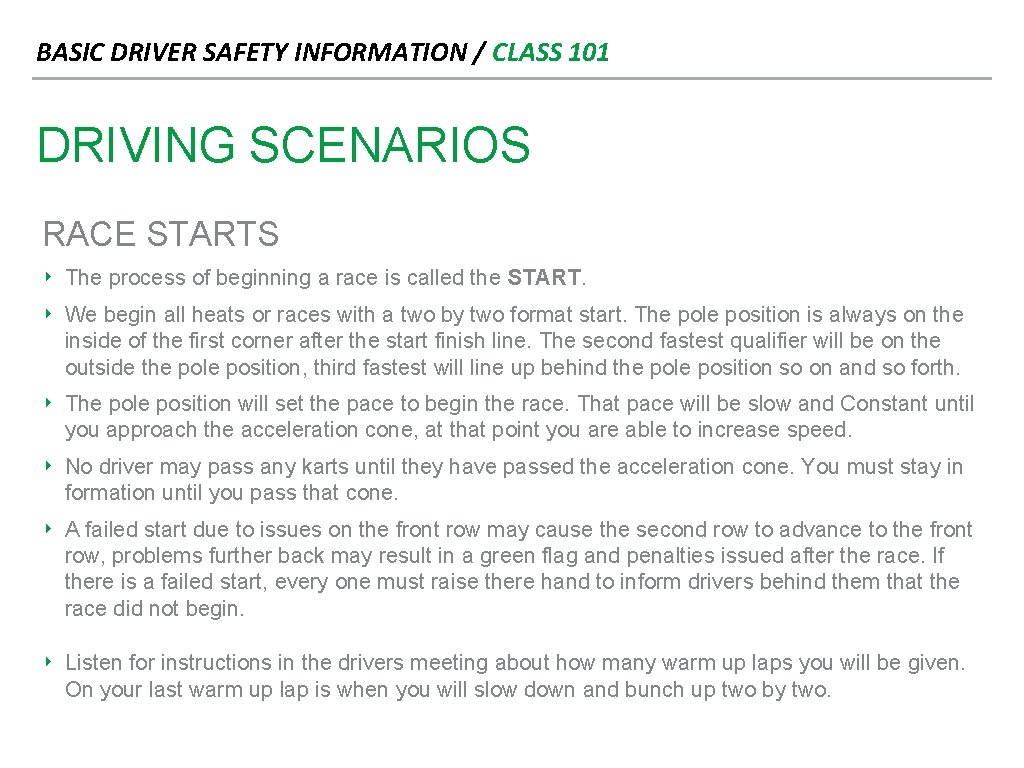 BASIC DRIVER SAFETY INFORMATION / CLASS 101 DRIVING SCENARIOS RACE STARTS ‣ The process