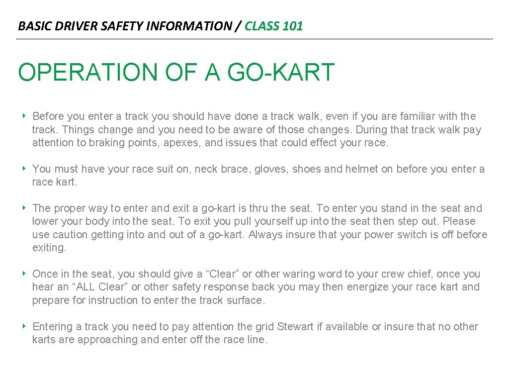BASIC DRIVER SAFETY INFORMATION / CLASS 101 OPERATION OF A GO-KART ‣ Before you