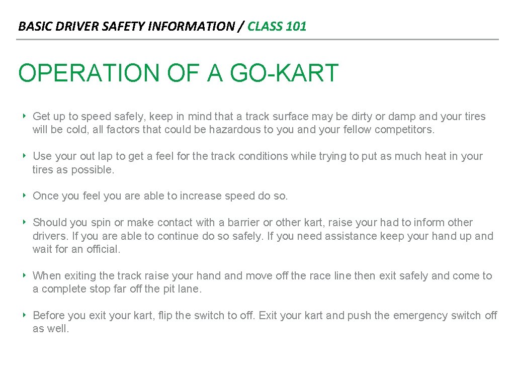 BASIC DRIVER SAFETY INFORMATION / CLASS 101 OPERATION OF A GO-KART ‣ Get up