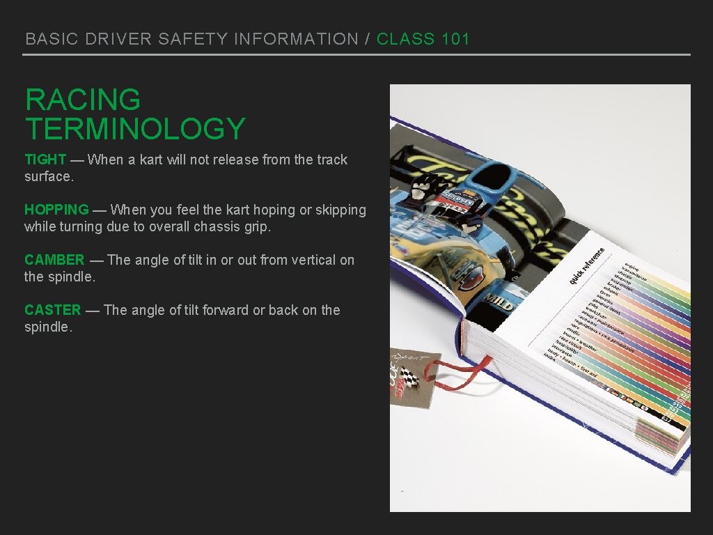 BASIC DRIVER SAFETY INFORMATION / CLASS 101 RACING TERMINOLOGY TIGHT — When a kart